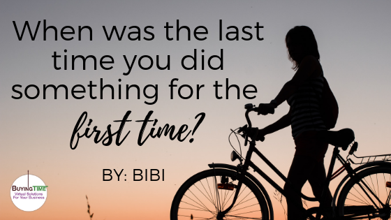 When Was The Last Time You Did Something For The First Time?
