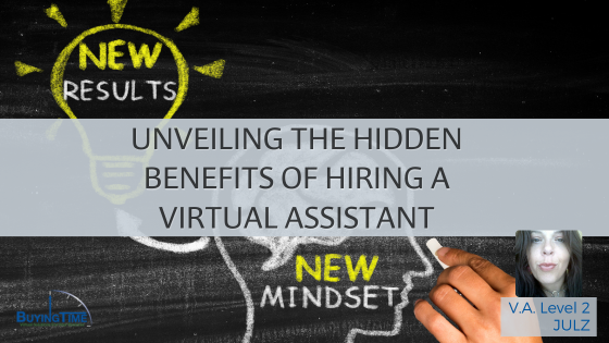 Unveiling the Hidden Benefits of Hiring a Virtual Assistant